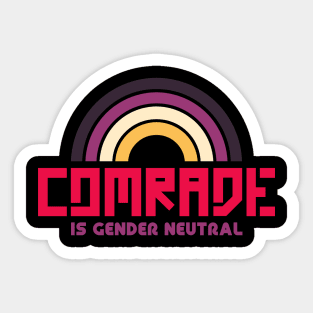 Comrade is Gender Neutral Sticker